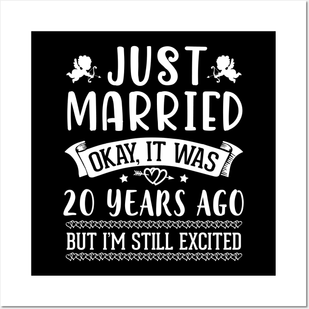 Just Married Okay It Was 20 Years Ago But I'm Still Excited Happy Husband Wife Papa Nana Daddy Mommy Wall Art by DainaMotteut